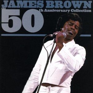 James Brown - 50th Anniversary Collection  CD